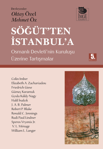 Söğüt'ten İstanbul'a - Osmanlı Devleti'nin Kuruluşu Üzerine Tartışmal