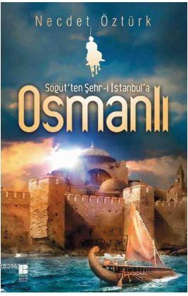 Söğüt'ten Şehr-i İstanbul'a Osmanlı | Necdet Öztürk | Bilge Kültür San