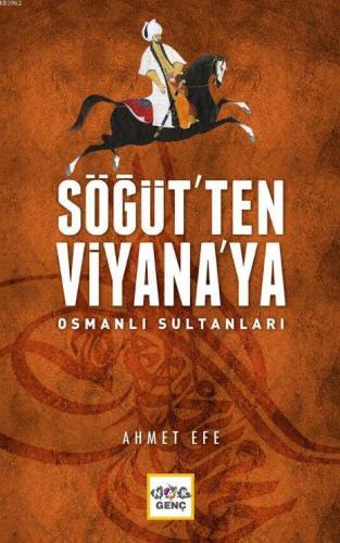 Söğüt'ten Viyana'ya Osmanlı Sultanları | Ahmet Efe | Nar Yayınları