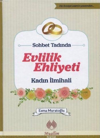 Sohbet Tadında Evlilik Ehliyeti (Ciltli); Kadın İlmihali | Esma Murato