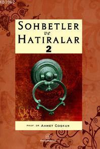 Sohbetler ve Hatıralar 2 | Ahmet Coşkun | Ensar Neşriyat