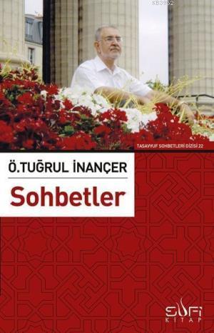 Sohbetler | Ö. Tuğrul İnançer | Sufi Kitap