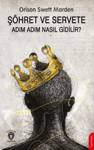 Şöhret ve Servete Adım Adım Nasıl Gidilir ? | Orison Swett Marden | Do