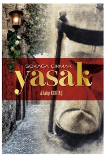 Sokağa Çıkmak Yasak | A.Talip Köktaş | Çizge Yayıncılık