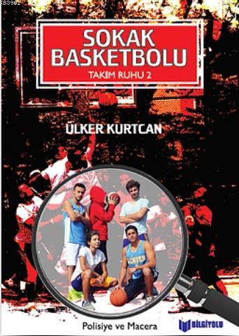 Sokak Basketbolu - Takım Ruhu 2 | Ülker Kurtcan | Bilgiyolu Yayınları