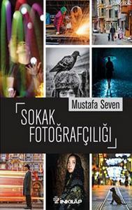 Sokak Fotoğrafçılığı | Mustafa Seven | İnkılâp Kitabevi