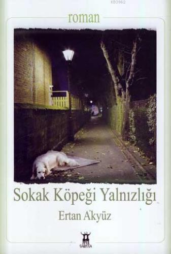 Sokak Köpeği Yalnızlığı | Ertan Akyüz | Sarissa Yayınları