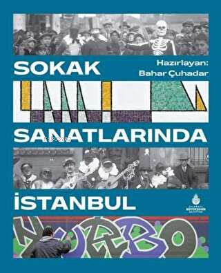 Sokak Sanatlarında İstanbul | Bahar Çuhadar | İBB Yayınları