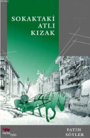 Sokaklardaki Atlı Kızak | Fatih Söyler | Verita Kitap