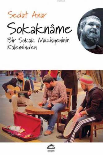 Sokakname; Bir Sokak Müzisyeninin Kaleminden | Sedat Anar | İletişim Y