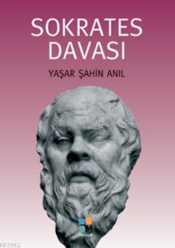 Sokrates Davası | Yaşar Şahin Anıl | Arkeoloji ve Sanat Yayınları