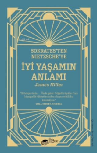 Sokrates’ten Nietzsche’ye: İyi Yaşamın Anlamı | James Miller | Thekita