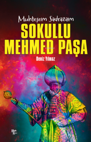 Sokullu Mehmet Paşa ;Muhteşem Sadrazam | Deniz Yılmaz | Halk Kitabevi