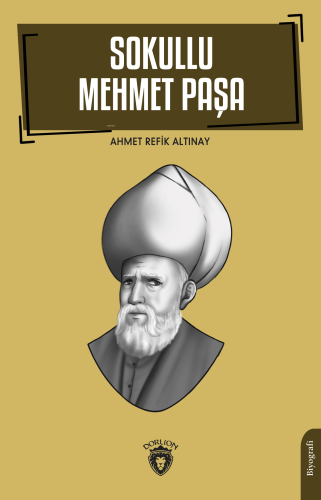 Sokullu Mehmet Paşa | Ahmet Refik Altınay | Dorlion Yayınevi