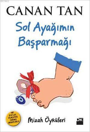 Sol Ayağımın Baş Parmağı; Mizah Öyküleri | Canan Tan | Doğan Kitap