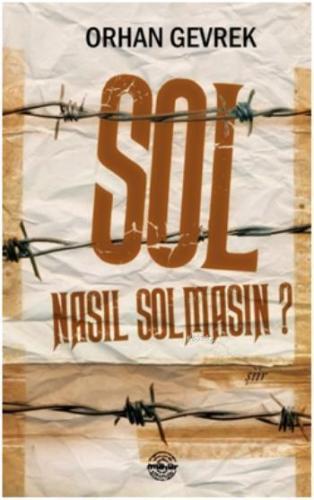 Sol Nasıl Solmasın? | Orhan Gevrek | Mühür Kitaplığı