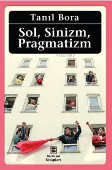 Sol, Sinizm, Pragmatizm | Tanıl Bora | Birikim Yayıncılık (İstanbul)