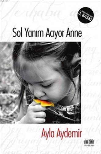 Sol Yanım Acıyor Anne | Ayla Aydemir | Akıl Fikir Yayınları