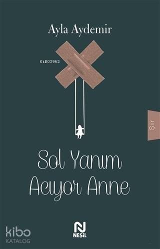 Sol Yanım Acıyor Anne | Ayla Aydemir | Nesil Yayınları