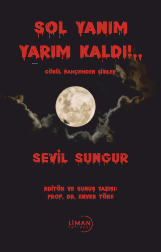 Sol Yanım Yarım Kaldı!..;Gönül Bahçemden Şiirler | Sevil Sungur | Lima