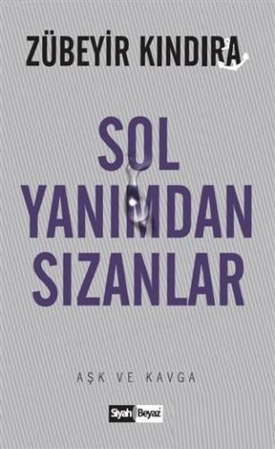 Sol Yanımdan Sızanlar Aşk ve Kavga | Zübeyir Kındıra | İtalik Kitaplar