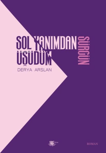 Sol Yanımdan Üşüdüm - Sürgün | Derya Arslan | SRC Kitap