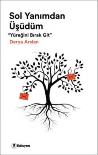 Sol Yanımdan Üşüdüm - Yüreğini Bırak Git | Derya Arslan | Edisyon Kita