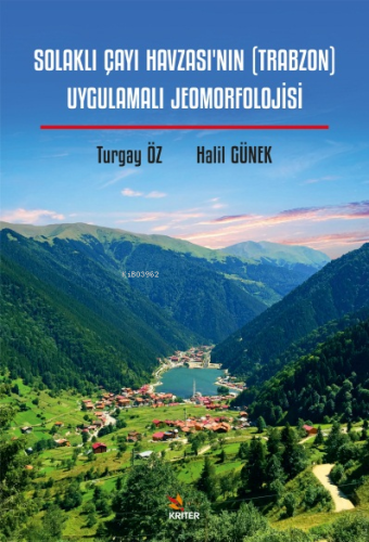 Solaklı Çayı Havzası’nın (Trabzon) Uygulamalı Jeomorfolojisi | Turgay 