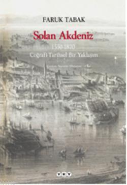 Solan Akdeniz; 1550-1870, Coğrafi- Tarihsel Bir Yaklaşım | Faruk Tabak