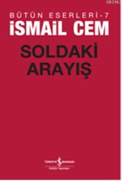 Soldaki Arayış | İsmail Cem | Türkiye İş Bankası Kültür Yayınları