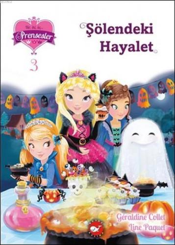 Şölendeki Hayalet; Bir İki Üç Prensesler 3 | Line Paquet | Beyaz Balin