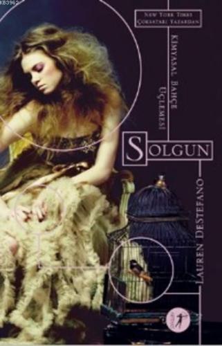 Solgun; Kimyasal Bahçe Üçlemesi | Lauren Destefano | Artemis Yayınları