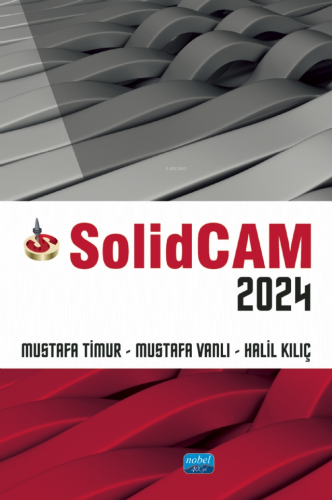 Solidcam 2024 | Mustafa Timur | Nobel Akademik Yayıncılık