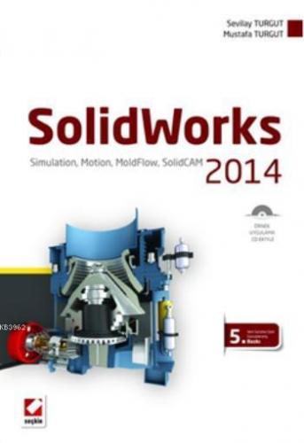 SolidWorks 2014; Simulation, Motion, MoldFlow, SolidCAM | Mustafa Turg