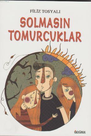 Solmasın Tomurcuklar | Filiz Tosyalı | Özyürek Yayıncılık