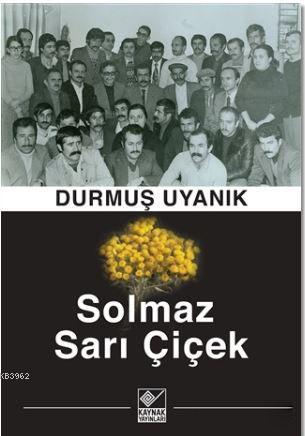 Solmaz Sarı Çiçek | Durmuş Uyanık | Kaynak Yayınları