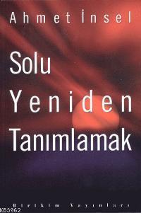 Solu Yeniden Tanımlamak | Ahmet İnsel | Birikim Yayıncılık (İstanbul)