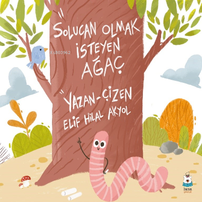 Solucan Olmak İsteyen Ağaç | Elif Hilal Akyol | Luna Yayınları