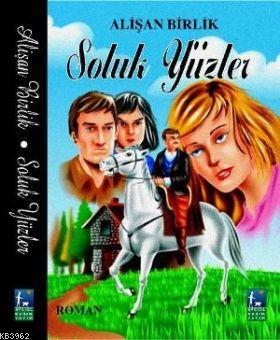 Soluk Yüzler | Alişan Birlik | Avcıol Basım Yayın