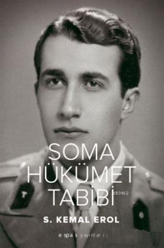 Soma Hükümet Tabibi | S. Kemal Erol | Espas Kuram Sanat Yayınları