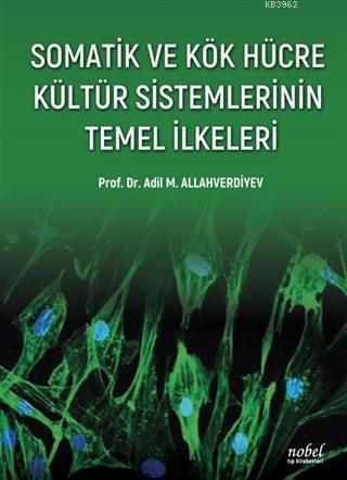 Somatik ve Kök Hücre Kültür Sistemlerinin Temel İlkeleri | Adil M. All