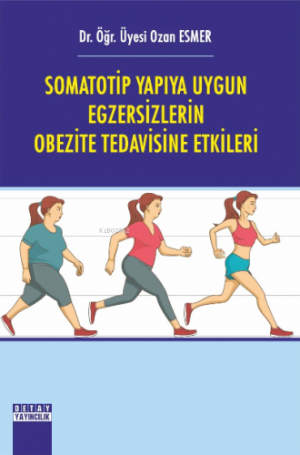 Somatotip Yapıya Uygun Egzersizlerin Obezite Tedavisine Etkileri | Oza