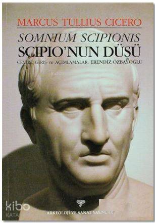 Somnium Scipionis - Scipio'nun Düşü | Marcus Tullius Cicero | Arkeoloj