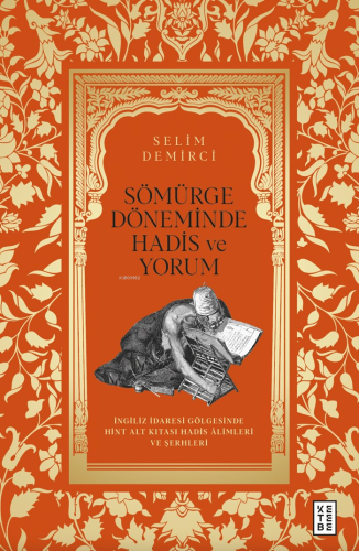 Sömürge Döneminde Hadis ve Yorum;İngiliz İdaresi Gölgesinde Hint Alt K