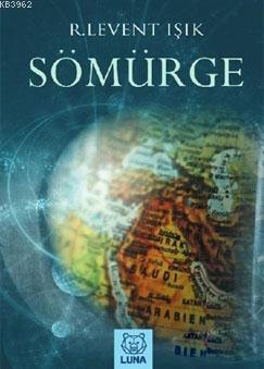 Sömürge | Levent Işık | Luna Yayınları