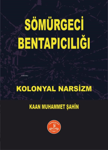 Sömürgeci Bentapıcılığı | Kaan Muhammet Şahin | Fenomenler Kitap