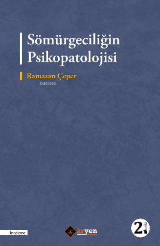 Sömürgeciliğin Psikopatolojisi | Ramazan Çeper | Aryen Yayınları