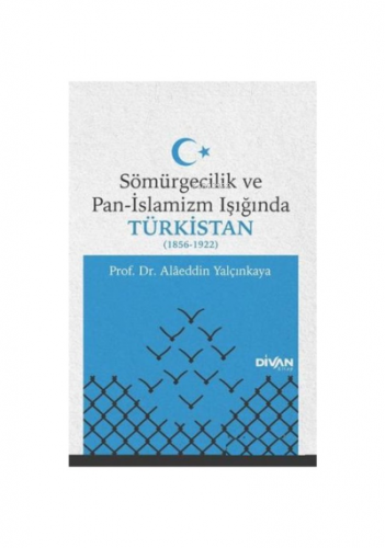 Sömürgecilik ve Pan-İslamizm Işığında Türkistan | Alaeddin Yalçınkaya 