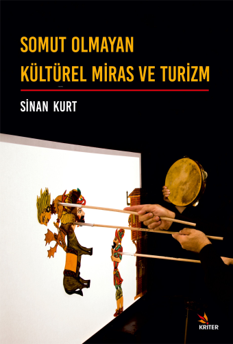 Somut Olmayan Kültürel Miras ve Turizm | Sinan Kurt | Kriter Yayınları