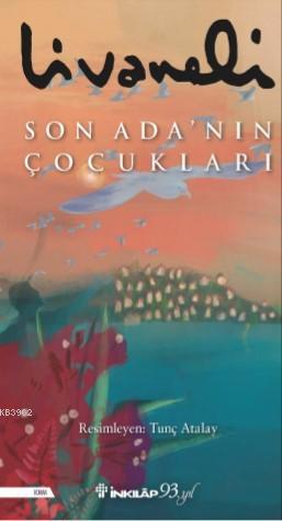 Son Ada'nın Çocukları | Zülfü Livaneli | İnkılâp Kitabevi